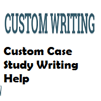 Custom Case Study Writing Help