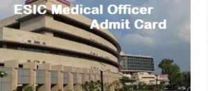 ESIC Medical Officer Admit Card