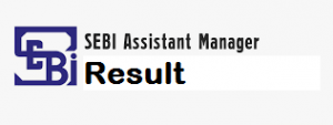 SEBI Assistant Manager Result